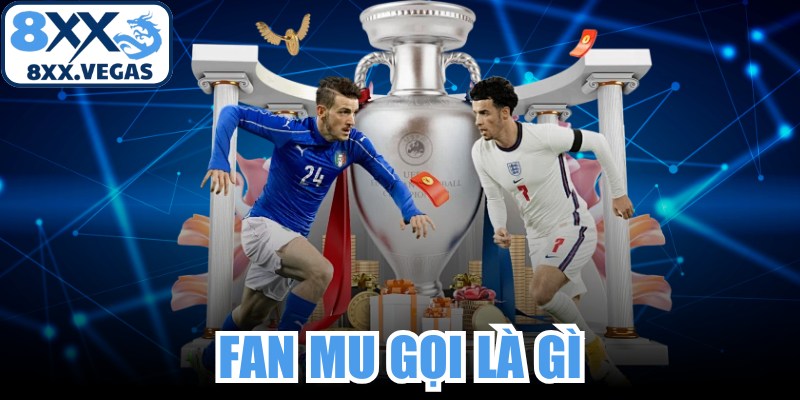 Fan MU Gọi Là Gì